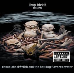 Limp Bizkit : Chocolate Starfish and the Hot Dog Flavored Water
